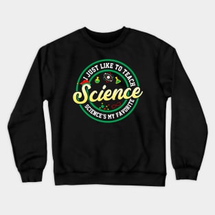 I Just Like To Teach Science Crewneck Sweatshirt